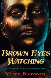 Brown Eyes Watching: Reflections of a Black Canadian Poet